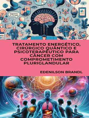 cover image of Tratamento Energético, Cirúrgico Quântico e Psicoterapêutico para Câncer com Comprometimento Pluriglandular